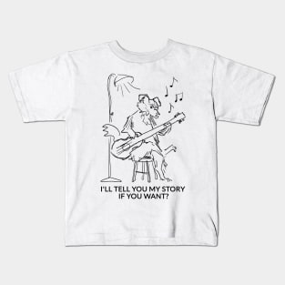 I'll tell you my story if you want? Kids T-Shirt